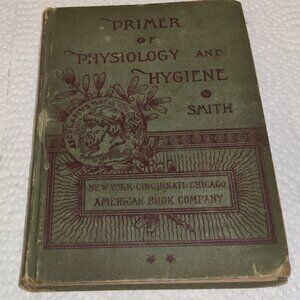 Antique -Primer of Physiology & Hygiene, W T Smith, 1885, 1st Edition Book.